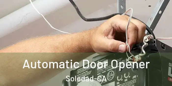  Automatic Door Opener Soledad-CA
