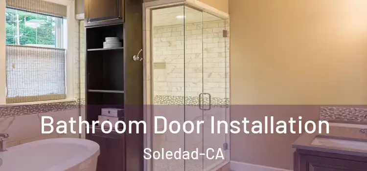  Bathroom Door Installation Soledad-CA