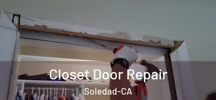  Closet Door Repair Soledad-CA