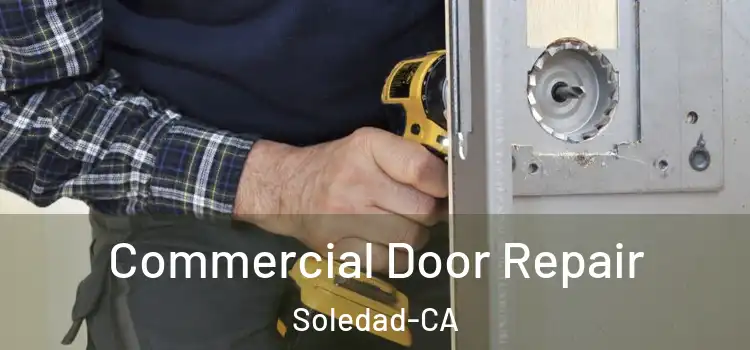  Commercial Door Repair Soledad-CA