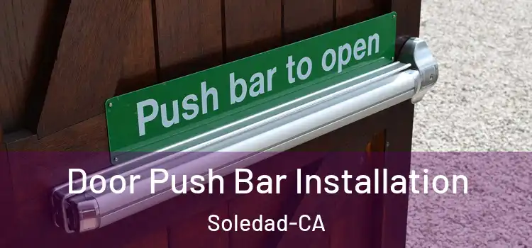  Door Push Bar Installation Soledad-CA