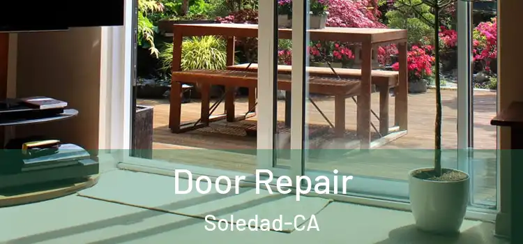  Door Repair Soledad-CA