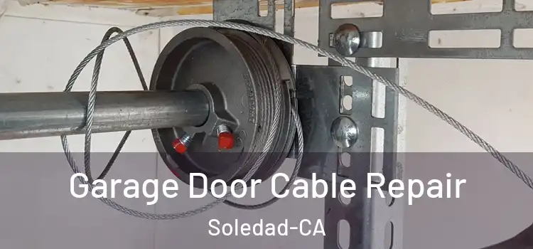  Garage Door Cable Repair Soledad-CA