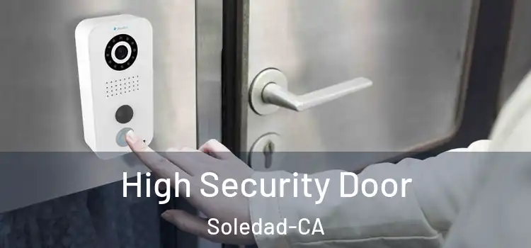  High Security Door Soledad-CA