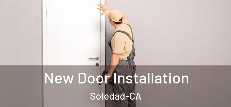  New Door Installation Soledad-CA
