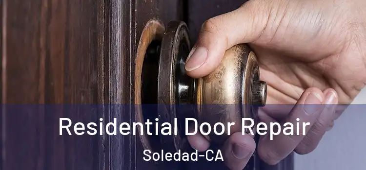  Residential Door Repair Soledad-CA