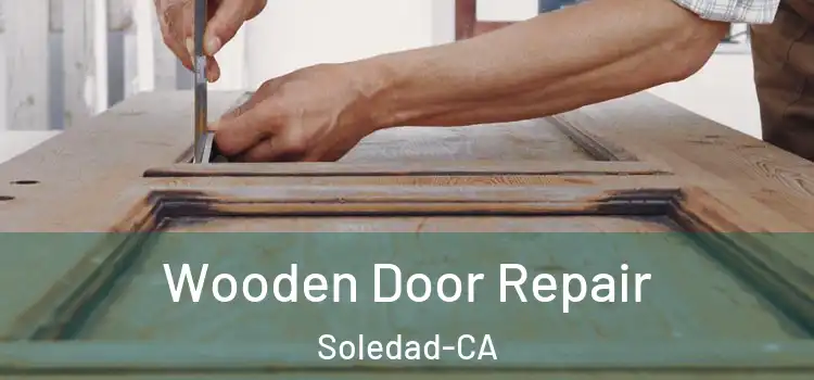  Wooden Door Repair Soledad-CA